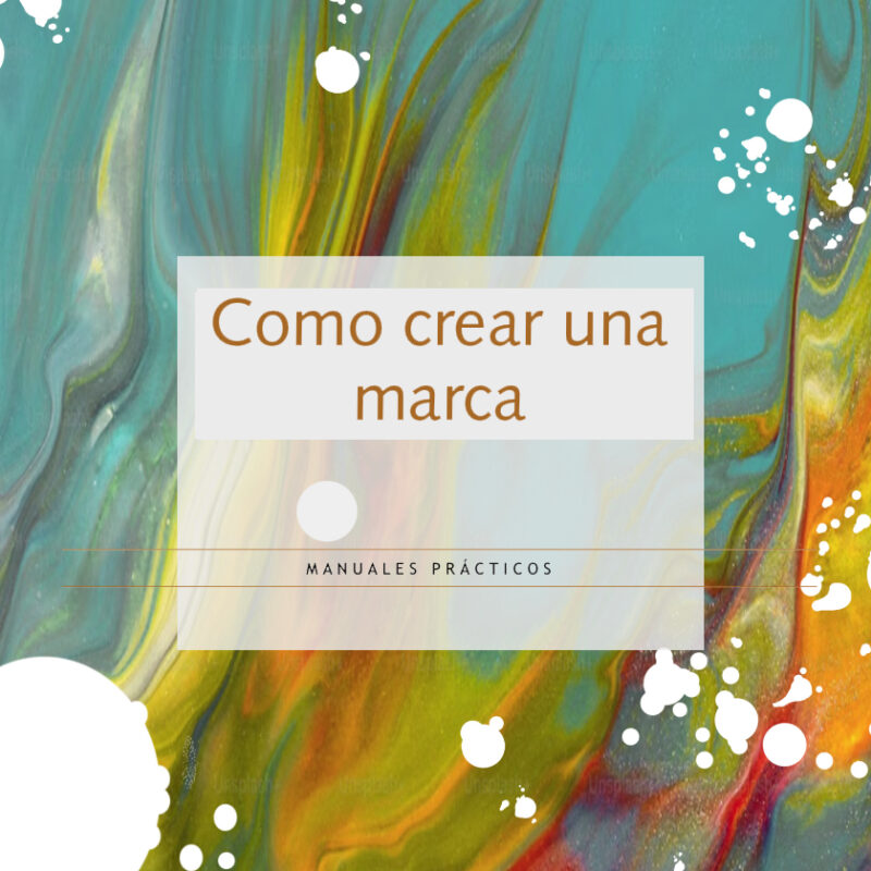 Cómo Crear una Marca. Manuales Prácticos